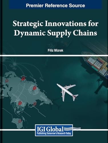 Strategic Innovations for Dynamic Supply Chains von IGI Global
