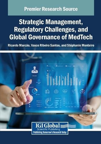 Strategic Management, Regulatory Challenges, and Global Governance of Medtech Strategic Management, Regulatory Challenges, and Global Governance of Medtech von IGI Global