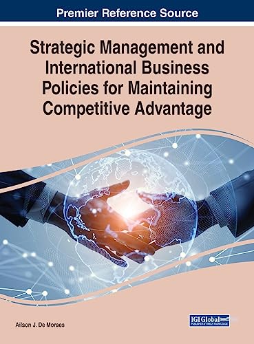 Strategic Management and International Business Policies for Maintaining Competitive Advantage Strategic Management and International Business Policies for Maintaining Competitive Advantage