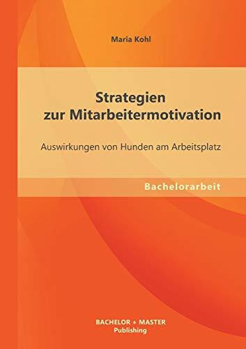 Strategien zur Mitarbeitermotivation: Auswirkungen von Hunden am Arbeitsplatz Strategien zur Mitarbeitermotivation: Auswirkungen von Hunden am Arbeitsplatz