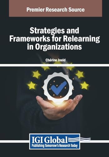 Strategies and Frameworks for Relearning in Organizations (Advances in Human Resources Management and Organizational Development) von IGI Global