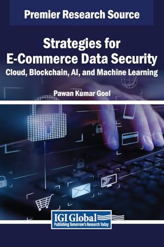 Strategies for E-Commerce Data Security: Cloud, Blockchain, AI, and Machine Learning von IGI Global