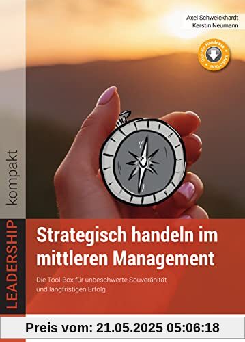Strategisch handeln im mittleren Management. Die Tool-Box für unbeschwerte Souveränität und langfristigen Erfolg - Klimaneutrale Ausgabe (LEADERSHIP kompakt)