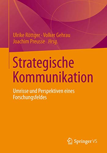 Strategische Kommunikation: Umrisse und Perspektiven eines Forschungsfeldes von Springer VS
