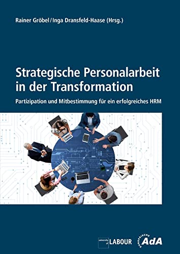 Strategische Personalarbeit in der Transformation: Partizipation und Mitbestimmung für ein erfolgreiches HRS von Bund-Verlag