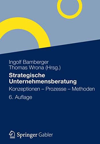 Strategische Unternehmensberatung: Konzeptionen - Prozesse - Methoden von Gabler Verlag