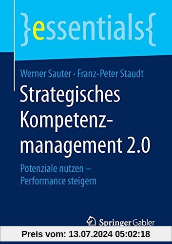 Strategisches Kompetenzmanagement 2.0: Potenziale nutzen - Performance steigern (essentials)