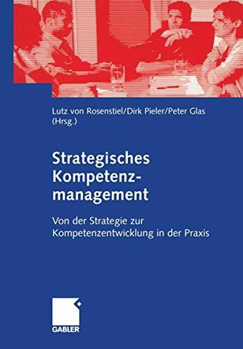 Strategisches Kompetenzmanagement: Von der Strategie zur Kompetenzentwicklung in der Praxis