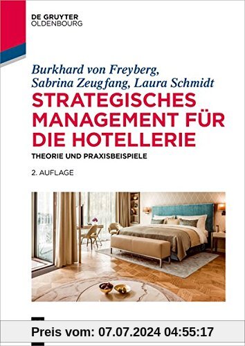 Strategisches Management für die Hotellerie: Theorie und Praxisbeispiele (De Gruyter Studium)