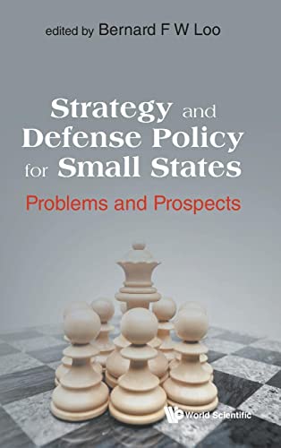 Strategy And Defense Policy For Small States: Problems And Prospects Strategy And Defense Policy For Small States: Problems And Prospects von WSPC