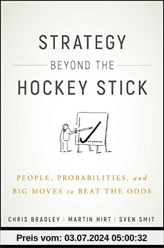 Strategy Beyond the Hockey Stick: People, Probabilities, and Big Moves to Beat the Odds