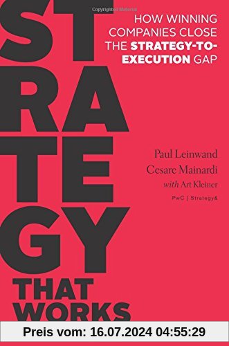 Strategy That Works: How Winning Companies Close the Strategy-to-Execution Gap
