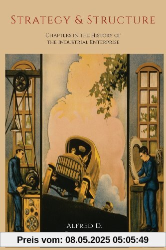 Strategy and Structure: Chapters in the History of the Industrial Enterprise