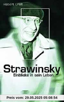 Strawinsky: Einblicke in sein Leben Strawinsky: Einblicke in sein Leben