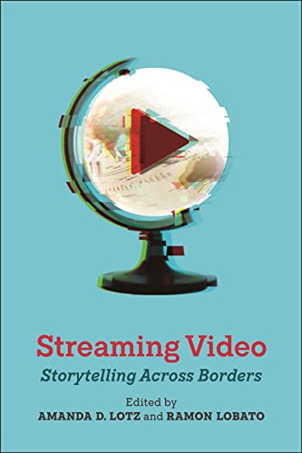 Streaming Video: Storytelling Across Borders (Critical Cultural Communication) von New York University Press