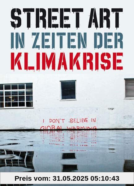 Street Art in Zeiten der Klimakrise: 50 Graffiti-Statements aus aller Welt (Midas Collection): 50 Statements von Street-Art-Künstlern gegen Natur- und ... 50 Graffitti-Statements aus aller Welt
