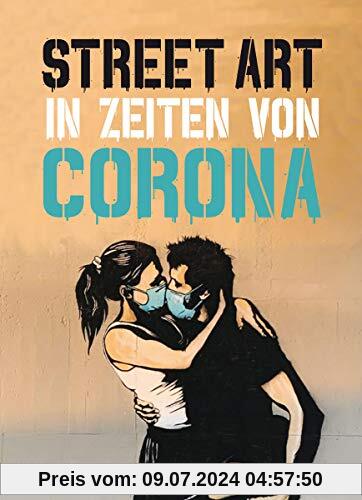 Street Art in Zeiten von Corona: 50 Statements von Graffiti-Künstlern (Midas Collection)