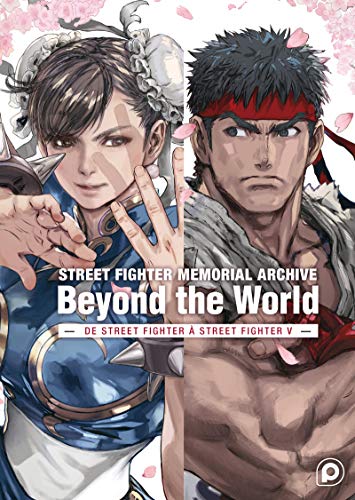 Street Fighter Memorial Archive : Beyond the World: De Street Fighter à Street Fighter V von KUROKAWA