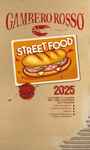 Street food 2025. Le storie e i luoghi del cibo di strada all'italiana (Le guide)