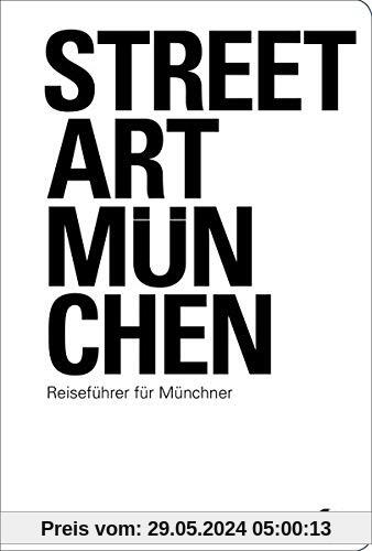Streetart München: Reiseführer für Münchner