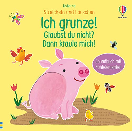 Streicheln und Lauschen: Ich grunze! Glaubst du nicht? Dann kraule mich!: ab 6 Monaten (Streicheln-und-Lauschen-Reihe)