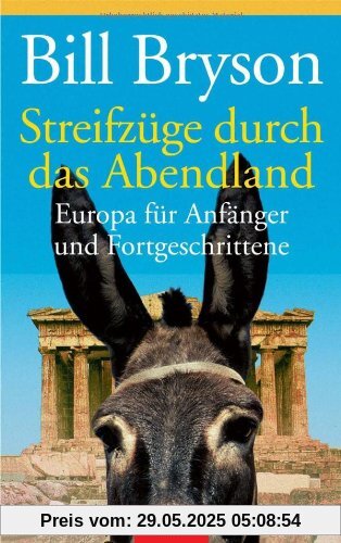 Streifzüge durch das Abendland: Europa für Anfänger und Fortgeschrittene