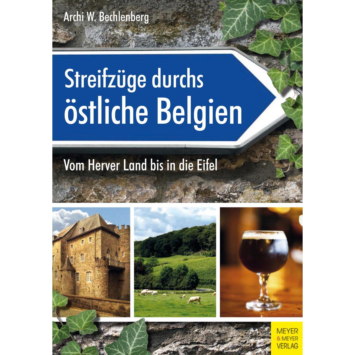 Streifzüge durchs östliche Belgien Streifzüge durchs östliche Belgien von Meyer + Meyer Fachverlag