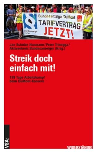 Streik doch einfach mit!: 138 Tage Arbeitskampf beim DuMont-Konzern (WIDERSTÄNDIG) von VSA