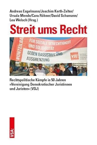 Streit ums Recht: Rechtspolitische Kämpfe in 50 Jahren »Vereinigung Demokratischer Juristinnen und Juristen« (VDJ)