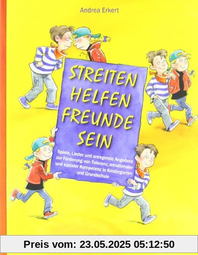 Streiten - Helfen - Freunde sein: Spiele, Lieder und anregende Angebote zur Förderung von Toleranz, emotionaler und sozialer Kompetenz in Kindergarten und Grundschule Streiten - Helfen - Freunde sein: Spiele, Lieder und anregende Angebote zur Förderung von Toleranz, emotionaler und sozialer Kompetenz in Kindergarten und Grundschule