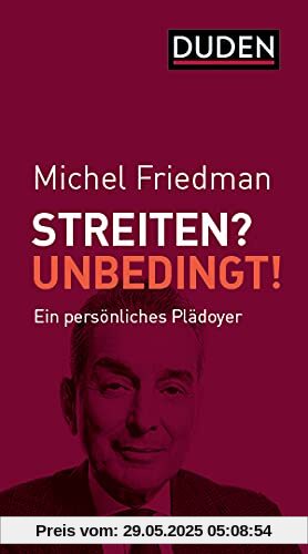 Streiten? Unbedingt!: Ein persönliches Plädoyer (Duden-Sachbuch)