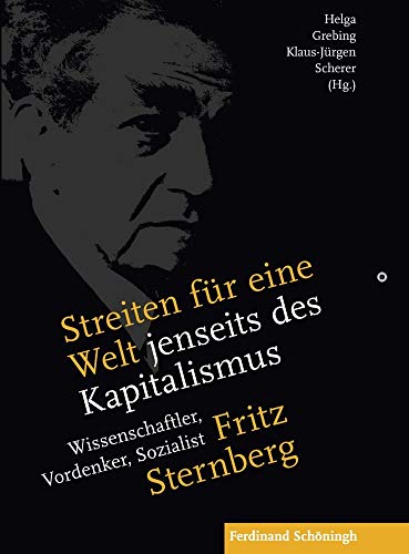 Streiten für eine Welt jenseits des Kapitalismus: Fritz Sternberg - Wissenschaftler, Vordenker, Sozialist von Brill Schöningh / Verlag Ferdinand Schöningh