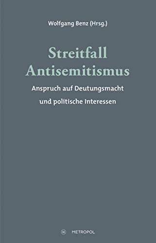 Streitfall Antisemitismus: Anspruch auf Deutungsmacht und politische Interessen Streitfall Antisemitismus: Anspruch auf Deutungsmacht und politische Interessen