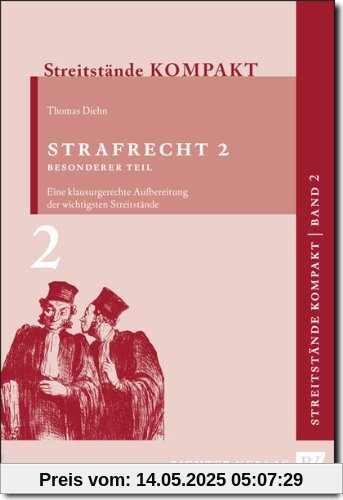 Streitstände Kompakt - Band 2 - Strafrecht 2 Besonderer Teil: Klausurgerechte Aufbereitung der wichtigsten Streitstände: BD 2