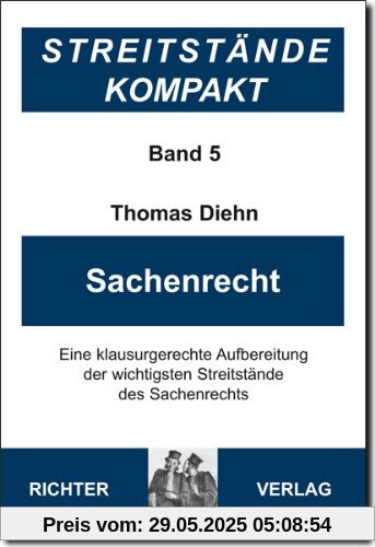 Streitstände Kompakt Band 5 - Sachenrecht: Eine klausurgerechte Aufbereitung der wichtigsten Streitstände des Sachenrechts