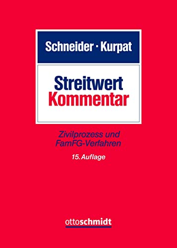 Streitwert-Kommentar: für Zivilprozess und FamFG-Verfahren