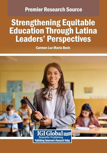Strengthening Equitable Education Through Latina Leaders Perspectives von IGI Global
