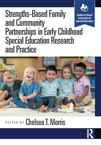 Strengths-based Family and Community Partnerships in Early Childhood Special Education Research and Practice (Evidence-based Instruction in Special Education) von SLACK Incorporated