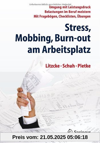 Stress, Mobbing und Burn-out am Arbeitsplatz: Umgang mit Leistungsdruck - Belastungen im Beruf meistern - Mit Fragebögen, Checklisten, Übungen