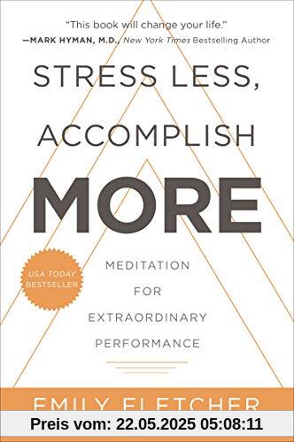 Stress Less, Accomplish More: Meditation for Extraordinary Performance