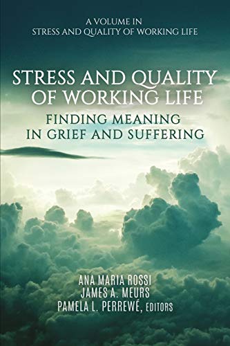 Stress and Quality of Working Life: Finding Meaning in Grief and Suffering von Information Age Publishing