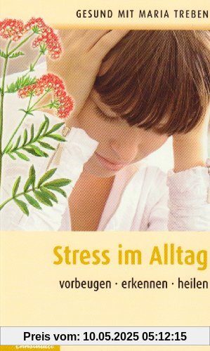 Streß im Alltag: Vorbeugen - erkennen - heilen Streß im Alltag: Vorbeugen - erkennen - heilen