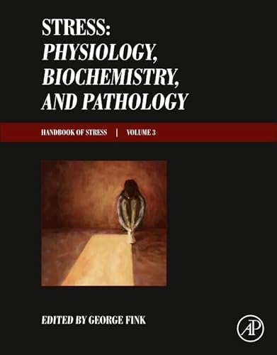 Stress: Physiology, Biochemistry, and Pathology: Handbook of Stress Series, Volume 3 von Academic Press