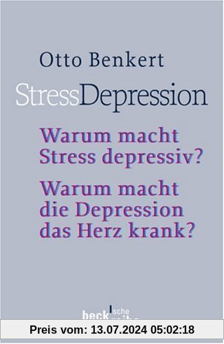 StressDepression: Warum macht Stress depressiv? Warum macht die Depression das Herz krank?, Rechtsstand: 2., überarbeitete und aktualisierte Auflage