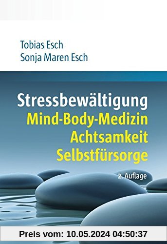 Stressbewältigung: Mind-Body-Medizin, Achtsamkeit, Selbstfürsorge