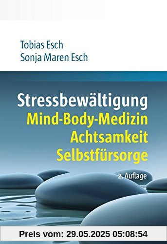 Stressbewältigung: Mind-Body-Medizin, Achtsamkeit, Selbstfürsorge