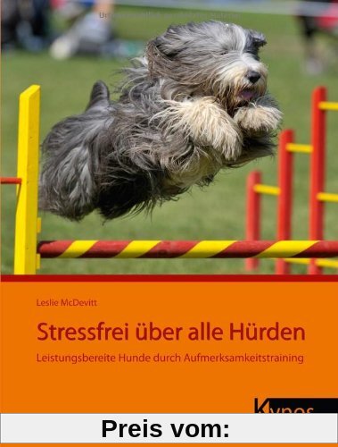 Stressfrei Ã1/4ber alle HÃ1/4rden: Leistungsbereite Hunde durch Aufmerksamkeitstraining