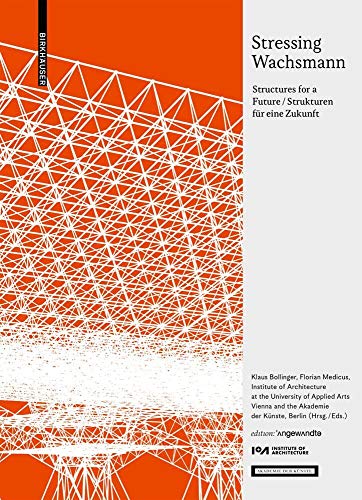 Stressing Wachsmann: Structures for a Future / Strukturen für eine Zukunft (Edition Angewandte) von Birkhauser