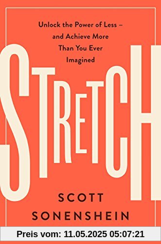 Stretch: Unlock the Power of Less -and Achieve More Than You Ever Imagined
