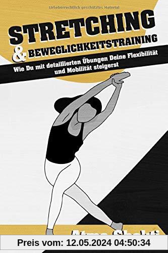 Stretching & Beweglichkeitstraining: Wie Du mit detaillierten Übungen Deine Flexibilität und Mobilität steigerst